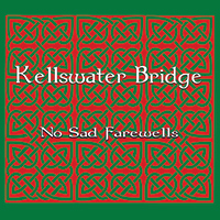 No Sad Farewells - Kellswater Bridge
